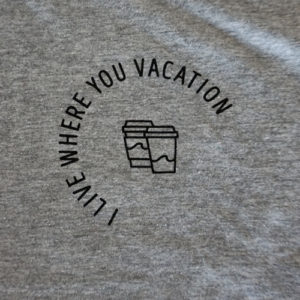 I live where you vacation Tee